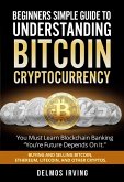 Beginners Guide To Understanding Bitcoin Cryptocurrency (eBook, ePUB)