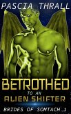 Betrothed to an Alien Shifter (Brides of Somtach, #1) (eBook, ePUB)