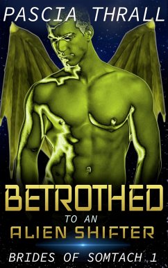 Betrothed to an Alien Shifter (Brides of Somtach, #1) (eBook, ePUB) - Thrall, Pascia
