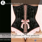 Von Frau Professor zur Sissy gemacht (MP3-Download)