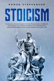 Stoicism: Rediscover ancient wisdom to gain perseverance, resilience, and improve your mental toughness and self-discipline. Ancient philosophy to overcome obstacles in modern life. (eBook, ePUB)