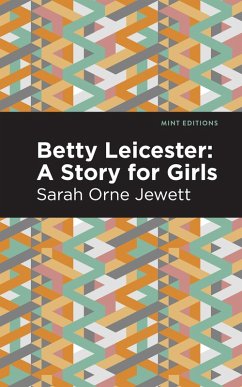 Betty Leicester: A Story for Girls (eBook, ePUB) - Jewett, Sarah Orne