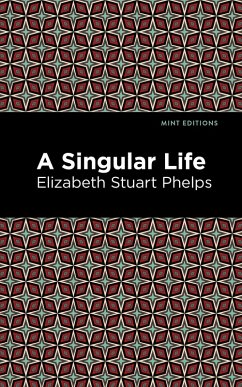 A Singular Life (eBook, ePUB) - Phelps, Elizabeth Stuary