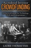 Accredited Investor CrowdFunding: A Practical Guide For Technology CEOs and Entrepreneurs (eBook, ePUB)