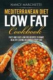 Mediterranean Diet Low Fat Cookbook: Fast and Easy Low Fat Recipes to Make Healthy Eating Delicious Every Day (eBook, ePUB)