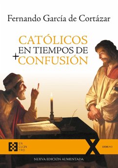Católicos en tiempos de confusión (eBook, PDF) - García De Cortázar, Fernando