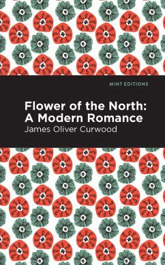 Flower of the North (eBook, ePUB) - Curwood, James Oliver