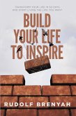 Build Your Life to Inspire (eBook, ePUB)