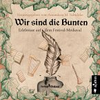 Wir sind die Bunten. Erlebnisse auf dem Festival-Mediaval (MP3-Download)