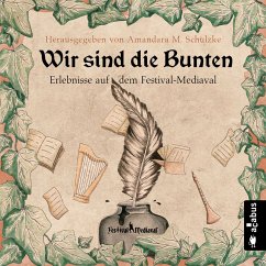 Wir sind die Bunten. Erlebnisse auf dem Festival-Mediaval (MP3-Download) - Krappweis, Tommy; Forrest, Yule; Ketterl, Gabriele; Olbrich, Jörg; Corvus, Robert; Hennen, Bernhard; Focken, Robert; Honisch, Ju; Schneidewind, Friedhelm; Heilmann, Karsten; Hofmann, Teresa; Krebber, Nils; Liebold, Norman; Praßl, J.; Kalvus, Kelvin; Bannert, Andrea; Sacharjew, Stefan; Schulzke, Amandara M.; Härtel, Anja; Knauber, Heike; Przegendza, Billie; Theobald, Isa; Gotschy, Helmut; Hoffmann, Jannika; Rauner, Astrid