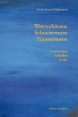 Wortschäume, Schaumworte, Traumräume Wortschäume, Schaumworte, Traumräume