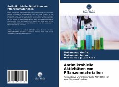 Antimikrobielle Aktivitäten von Pflanzenmaterialien - Gulfraz, Muhammad;Imran, Muhammad;Javaid Asad, Muhammad