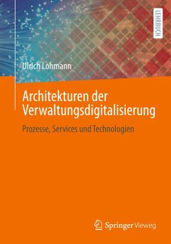 Architekturen der Verwaltungsdigitalisierung - Lohmann, Ulrich