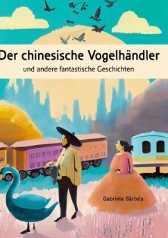 Der chinesische Vogelhändler - Bärtels, Gabriele