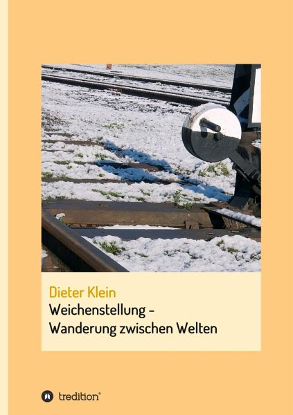 Weichenstellung - Wanderung zwischen Welten Weichenstellung - Wanderung zwischen Welten
