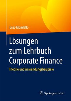 Lösungen zum Lehrbuch Corporate Finance - Mondello, Enzo