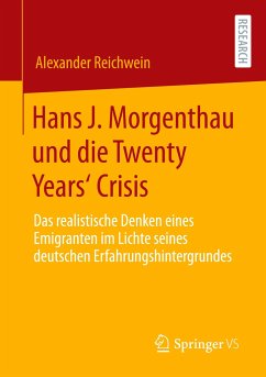 Hans J. Morgenthau und die Twenty Years¿ Crisis - Reichwein, Alexander