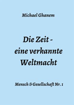 Die Zeit - eine verkannte Weltmacht - Ghanem, Michael