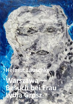 Warszawa - Besuch bei Frau Lydia Grosz (eBook, ePUB) - Lauschke, Helmut