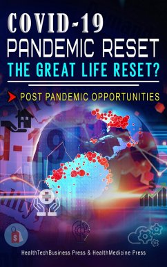Covid-19 Pandemic Reset, The Great Life Reset?: Post Pandemic Opportunities (Coronavirus & Covid-19) (eBook, ePUB) - Press, Healthtechbusiness; Press, Healthmedicine