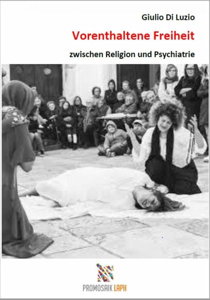 Vorenthaltene Freiheit zwischen Religion und Psychiatrie (eBook, ePUB) Vorenthaltene Freiheit zwischen Religion und Psychiatrie (eBook, ePUB)