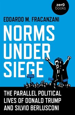 Norms Under Siege: The Parallel Political Lives of Donald Trump and Silvio Berlusconi (eBook, ePUB) - Fracanzani, Edoardo M