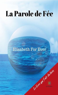 La Parole de Fée (eBook, ePUB) - For Ever, Elisabeth