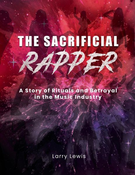 The Sacrificial Rapper - A Story of Rituals and Betrayal in the Music Industry (eBook, ePUB)