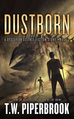 Dustborn: A Dystopian Science Fiction Story (The Sandstorm Series, #3) (eBook, ePUB) - Piperbrook, T. W.