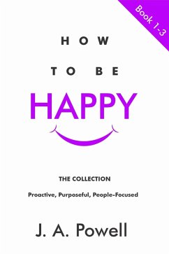 How To Be Happy - BOOKS 1 - 3 (eBook, ePUB) - Powell, J. A.