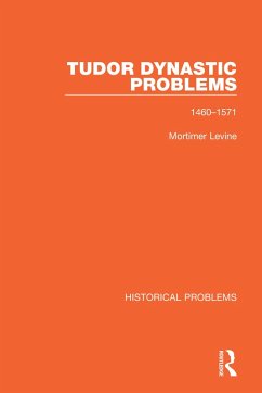Tudor Dynastic Problems (eBook, PDF) - Levine, Mortimer