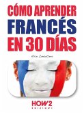 Cómo Aprender Francés en 30 Días (eBook, ePUB)