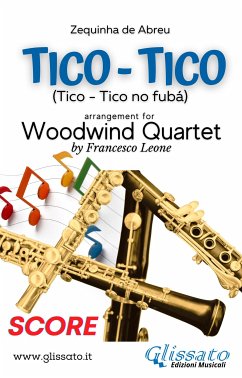 Tico Tico - Woodwind Quartet (score) (fixed-layout eBook, ePUB) - Quartet Series Glissato, Woodwind; cura di Francesco Leone, a; de Abreu, Zequinha