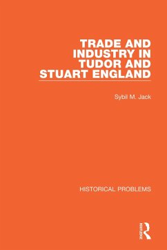 Trade and Industry in Tudor and Stuart England (eBook, PDF) - Jack, Sybil M.
