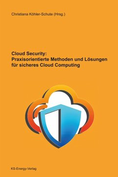 Cloud Security: Praxisorientierte Methoden und Lösungen für sicheres Cloud Computing (eBook, ePUB)