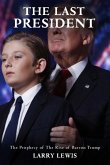 The Last President - The Prophecy of The Rise of Barron Trump (eBook, ePUB)