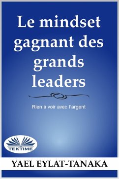 Le Mindset Gagnant des Grands Leaders (eBook, ePUB) - Eylat-Tanaka, Yael