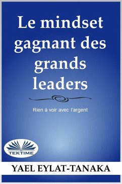 Le Mindset Gagnant des Grands Leaders (eBook, ePUB) - Eylat-Tanaka, Yael