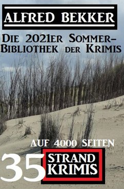 Cover Die 2021er Sommer-Bibliothek der Krimis: 35 Alfred Bekker Strand Krimis auf 4000 Seiten (eBook, ePUB)