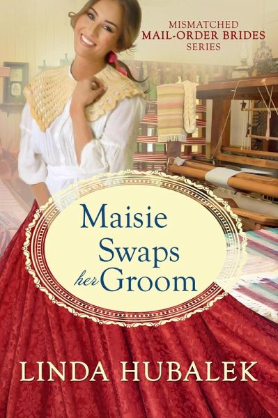 Maisie swaps her groom (The Mismatched Mail-Order Brides, #5) (eBook, ePUB)