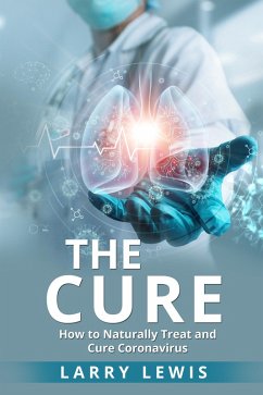 Cover The Cure - How to Naturally Treat and Cure Coronavirus (eBook, ePUB)