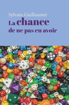 La chance de ne pas en avoir (eBook, ePUB) - Guillaumet, Sylvain