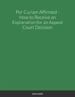 Cover Per Curiam Affirmed - How to Receive an Explanation for an Appeal Court Decision (eBook, ePUB)
