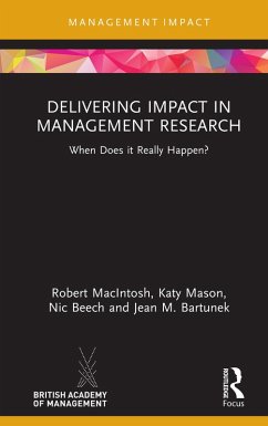 Delivering Impact in Management Research (eBook, PDF) - Macintosh, Robert; Mason, Katy; Beech, Nic; Bartunek, Jean M.