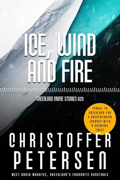 Ice, Wind and Fire (Constable David Maratse, #20) (eBook, ePUB) - Petersen, Christoffer Ice, Wind and Fire (Constable David Maratse, #20) (eBook, ePUB) - Petersen, Christoffer
