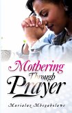 MOTHERING THROUGH PRAYER (eBook, ePUB)