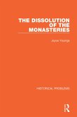 The Dissolution of the Monasteries (eBook, ePUB)