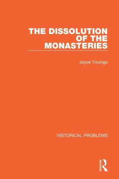 The Dissolution of the Monasteries (eBook, ePUB) - Youings, Joyce