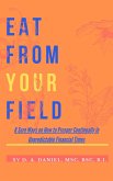 EAT FROM YOUR FIELD: 8 Sure Ways on How to Prosper Continually in Unpredictable Financial Times (eBook, ePUB)
