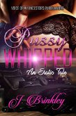 Pussy Whipped: An Erotic Tale (eBook, ePUB)